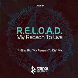 R.E.L.O.A.D.  - My Reason To Live