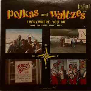 Roger Bright's Band - Polkas And Waltzes: Everywhere You Go