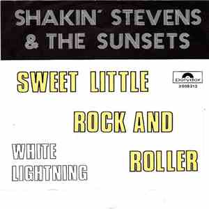 Shakin' Stevens And The Sunsets - Sweet Little Rock'N'Roller/White Lightning