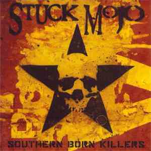 Stuck Mojo - Southern Born Killers