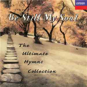 Various - Be Still My Soul (The Ultimate Hymns Collection)