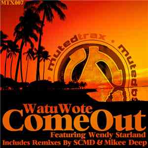 Watu Wote Featuring Wendy Starland - Come Out
