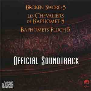 Barrington Pheloung, Tomás Luis De Victoria, Miles Gilderdale - Broken Sword 5 / Les Chevaliers De Baphomet 5 / Baphomets Fluch 5 Official Soundtrack