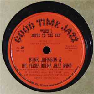 Bunk Johnson, The Yerba Buena Jazz Band - When I Move To The Sky / Nobody's ...