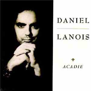 Daniel Lanois - Acadie