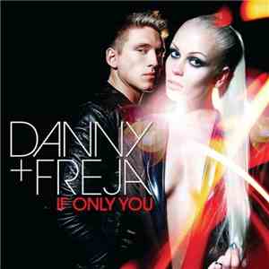 Danny + Freja - If Only You