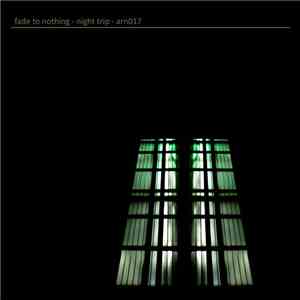 Fade To Nothing - Night Trip