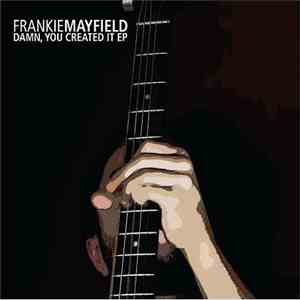 Frankie Mayfield - Damn, You Created It