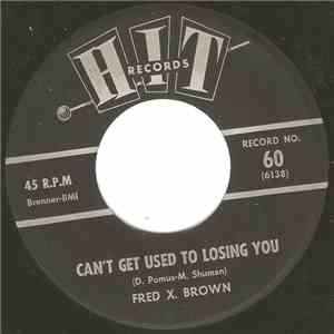 Fred X. Brown / Leroy Jones - Can't Get Used To Losing You / Baby Workout