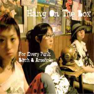 Hang On The Box - For Every Punk Bitch & Arsehole