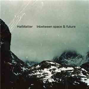 HatMatter - Inbetween space & future