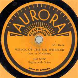 Jim New - Wreck Of The Six Wheeler / For Work I'm Too Lazy