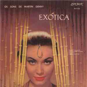 Martin Denny - Exótica - Os Sons De Martin Denny