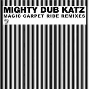 Mighty Dub Katz - Magic Carpet Ride Remixes