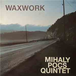 Mihaly Pocs Quintet - Waxwork