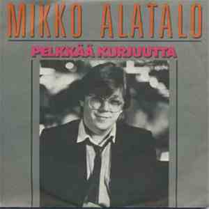 Mikko Alatalo - Pelkkää Kurjuutta