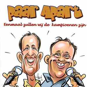 Paar Apart - Eenmaal Zullen Wij De Kampioenen Zijn