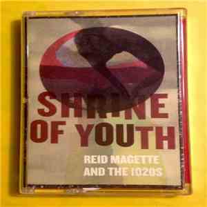Reid Magette And The 1020s - Shrine Of Youth