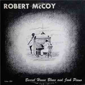 Robert McCoy - Barrel House Blues And Jook Piano