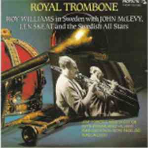 Roy Williams , John McLevy, Len Skeat And The Swedish All Stars - Royal Trombone (Roy Williams In Sweden With John McLevy,Len Skeat And The Swedish All Stars)