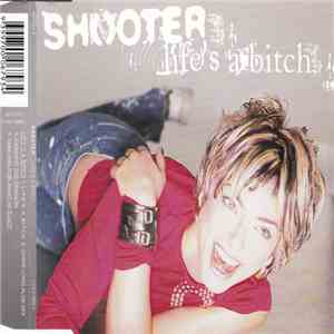 Shooter - Life's A Bitch