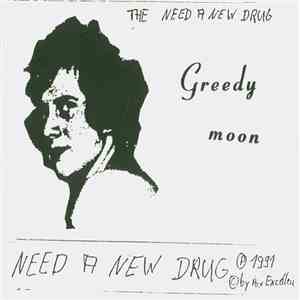 The Need A New Drug - Greedy Moon