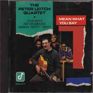 The Peter Leitch Quartet - Mean What You Say