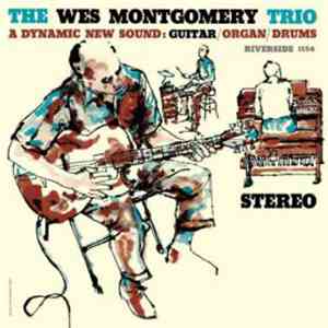 The Wes Montgomery Trio - A Dynamic New Sound: Guitar/Organ/Drums