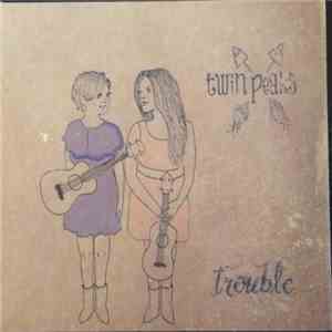 Twin Peaks  - Trouble