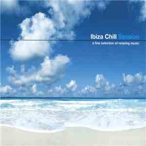 Various - Ibiza Chill Session: A Fine Selection of Relaxing Music