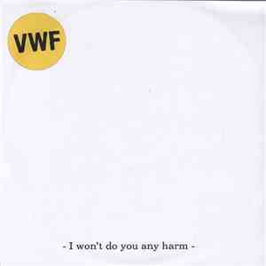 VWF - I Won't Do You Any Harm