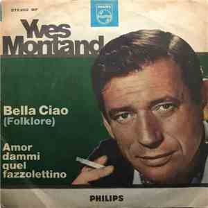 Yves Montand - Bella Ciao / Amor Dammi Quel Fazzolettino