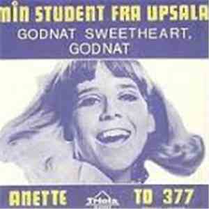 Anette  - Min Student Fra Upsala / Godnat Sweetheart, Godnat