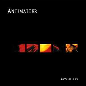 Antimatter  - Live @ K13