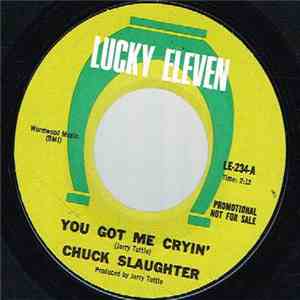 Chuck Slaughter - You Got Me Cryin'