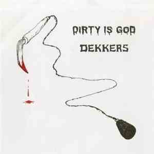 Dirty Is God / Dekkers - Split