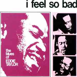Eddie Taylor - I Feel So Bad