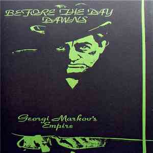 Georgi Markov's Empire - Before The Day Dawns