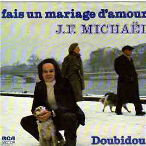 J.F. Michaël - Fais Un Mariage D'Amour / Doubidou