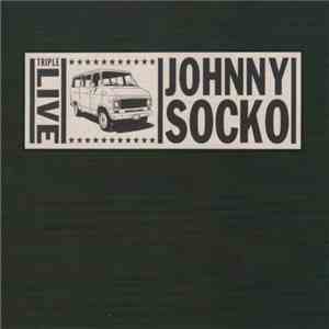 Johnny Socko - Triple Live