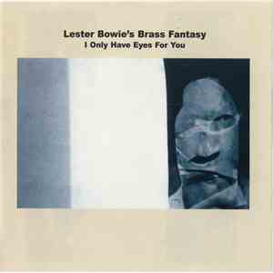 Lester Bowie's Brass Fantasy - I Only Have Eyes For You