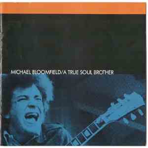 Mike Bloomfield - A True Soul Brother