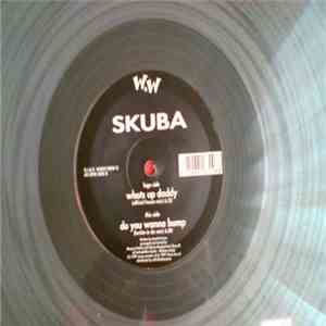 Skuba - Whats Up Daddy / Do You Wanna Bump