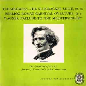 Tchaikowsky / Berlioz / Wagner / The Symphony Of The Air - The Nutcracker S ...
