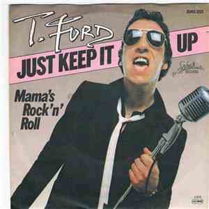 T-Ford - Just Keep It Up / Mama's Ropck'n'Roll