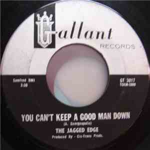 The Jagged Edge  - You Can’t Keep A Good Man Down / How She’s Hurtin Me