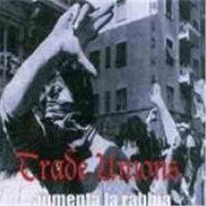 Trade Unions - Aumenta La Rabbia