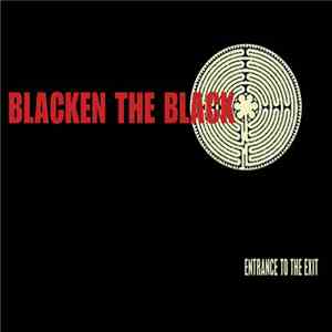 Blacken The Black - Entrance To The Exit