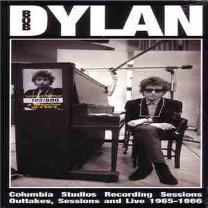 Bob Dylan - Columbia Studios Recording Sessions - Outtakes, Sessions And Li ...