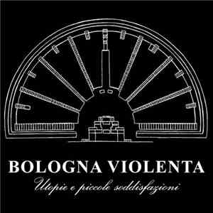 Bologna Violenta - Utopie E Piccole Soddisfazioni
